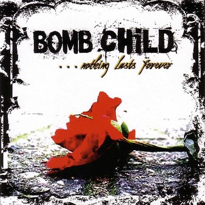 Bomb Child/Nothing Lasts Forever